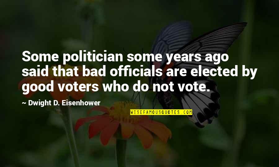 Cantos Del Quotes By Dwight D. Eisenhower: Some politician some years ago said that bad Cantos Del Quotes By Dwight D. Eisenhower: Some politician some years ago said that bad