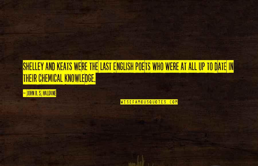 Cantos Del Quotes By John B. S. Haldane: Shelley and Keats were the last English poets