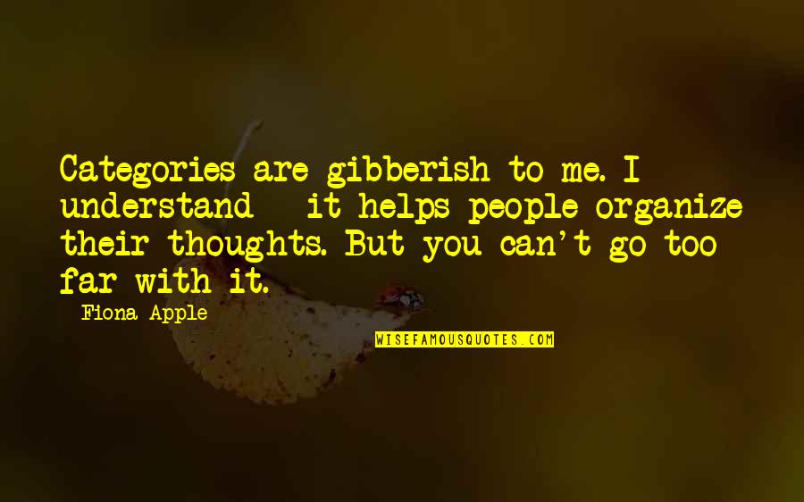 Cantowone Quotes By Fiona Apple: Categories are gibberish to me. I understand - Cantowone Quotes By Fiona Apple: Categories are gibberish to me. I understand -