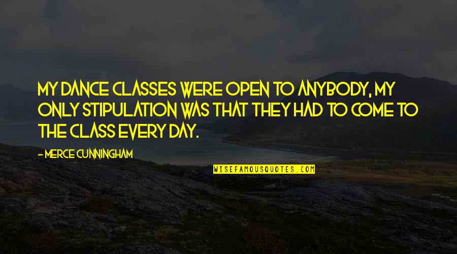 Cantrelle Builders Quotes By Merce Cunningham: My dance classes were open to anybody, my