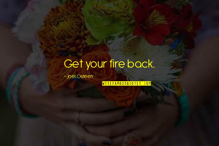 Cantrells Raiders Quotes By Joel Osteen: Get your fire back. Cantrells Raiders Quotes By Joel Osteen: Get your fire back.