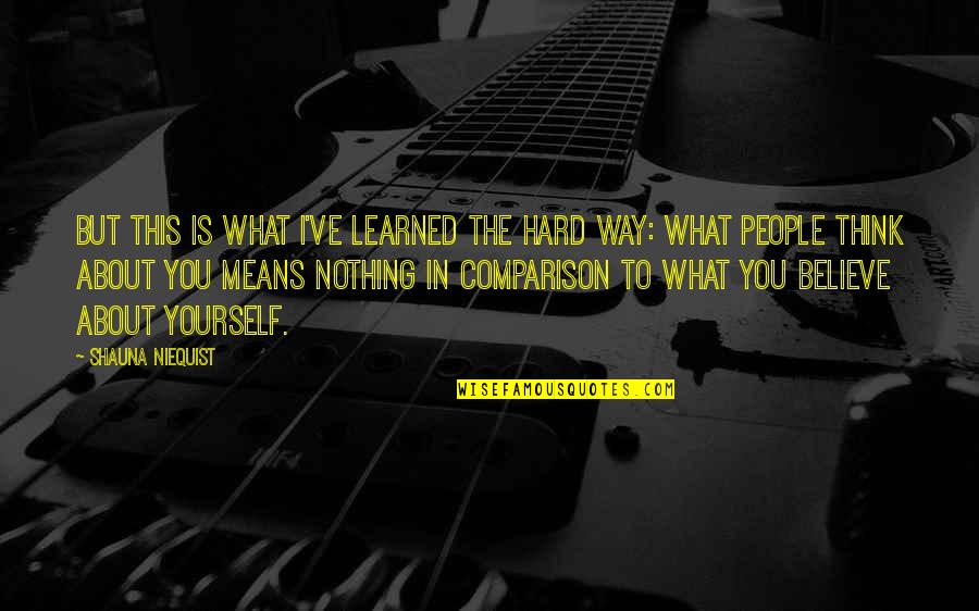 Cants 22 Quotes By Shauna Niequist: But this is what I've learned the hard Cants 22 Quotes By Shauna Niequist: But this is what I've learned the hard