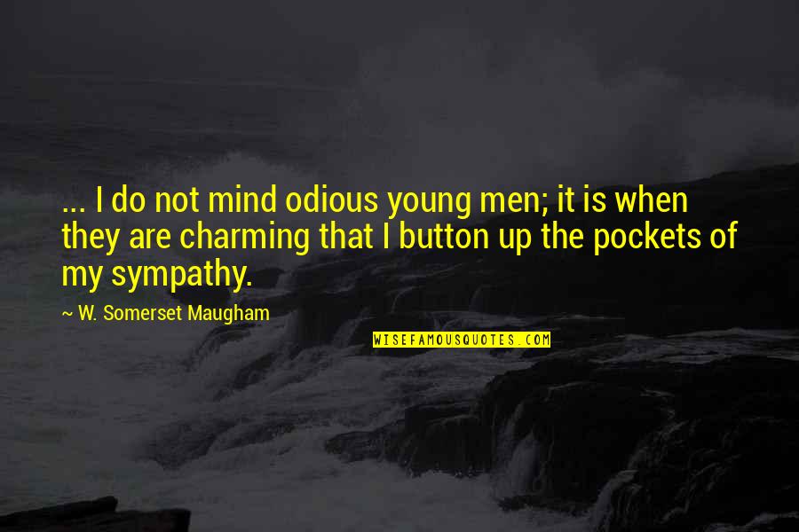 Canturi Iliada Quotes By W. Somerset Maugham: ... I do not mind odious young men; Canturi Iliada Quotes By W. Somerset Maugham: ... I do not mind odious young men;