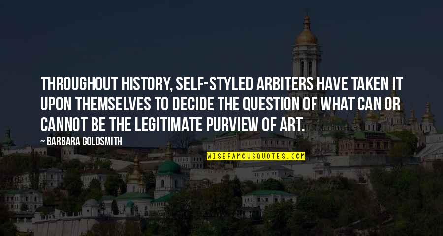 Cantus Youtube Quotes By Barbara Goldsmith: Throughout history, self-styled arbiters have taken it upon Cantus Youtube Quotes By Barbara Goldsmith: Throughout history, self-styled arbiters have taken it upon