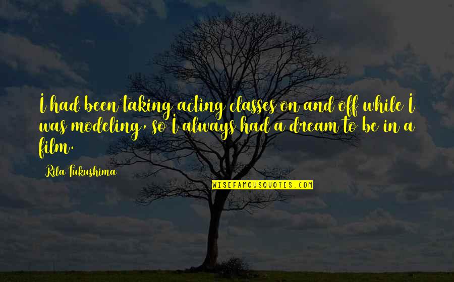 Cantus Youtube Quotes By Rila Fukushima: I had been taking acting classes on and Cantus Youtube Quotes By Rila Fukushima: I had been taking acting classes on and