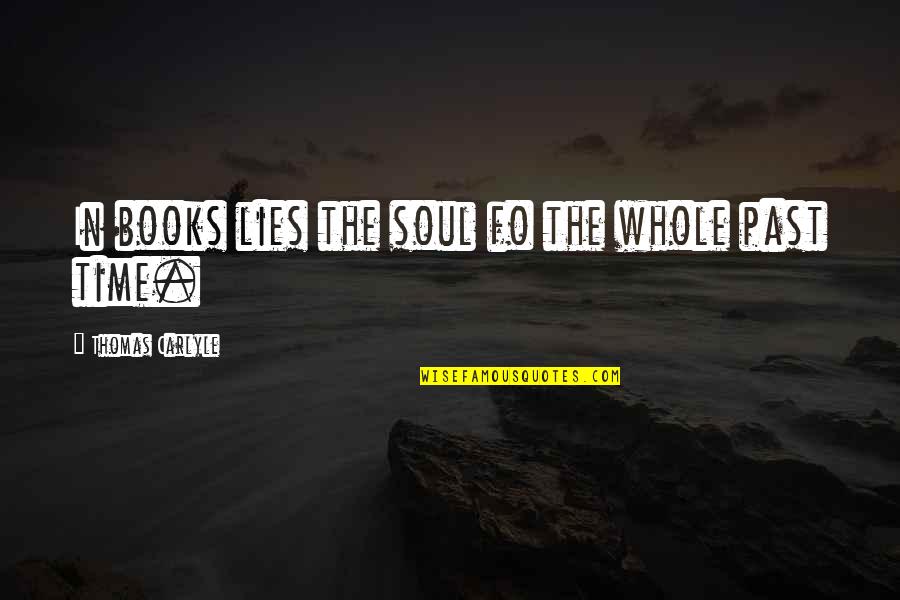 Canucks Quotes By Thomas Carlyle: In books lies the soul fo the whole Canucks Quotes By Thomas Carlyle: In books lies the soul fo the whole