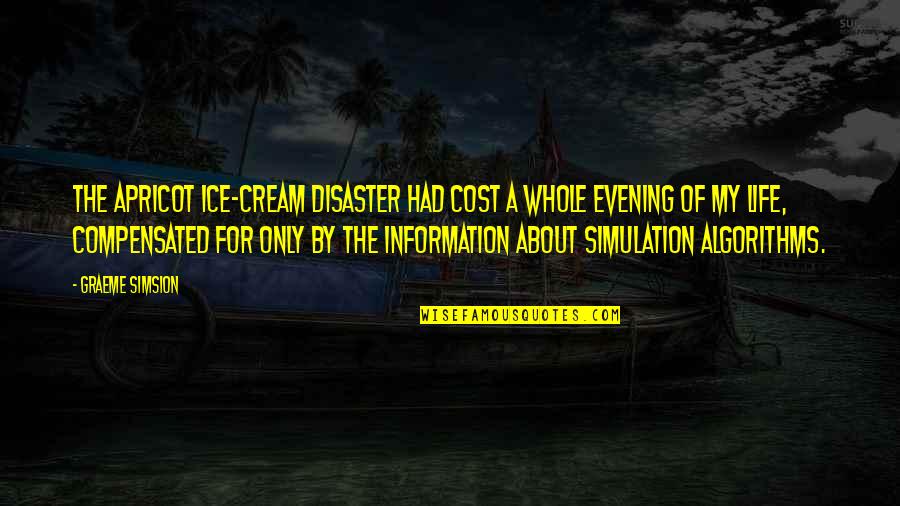 Canudont Quotes By Graeme Simsion: The Apricot Ice-cream Disaster had cost a whole Canudont Quotes By Graeme Simsion: The Apricot Ice-cream Disaster had cost a whole