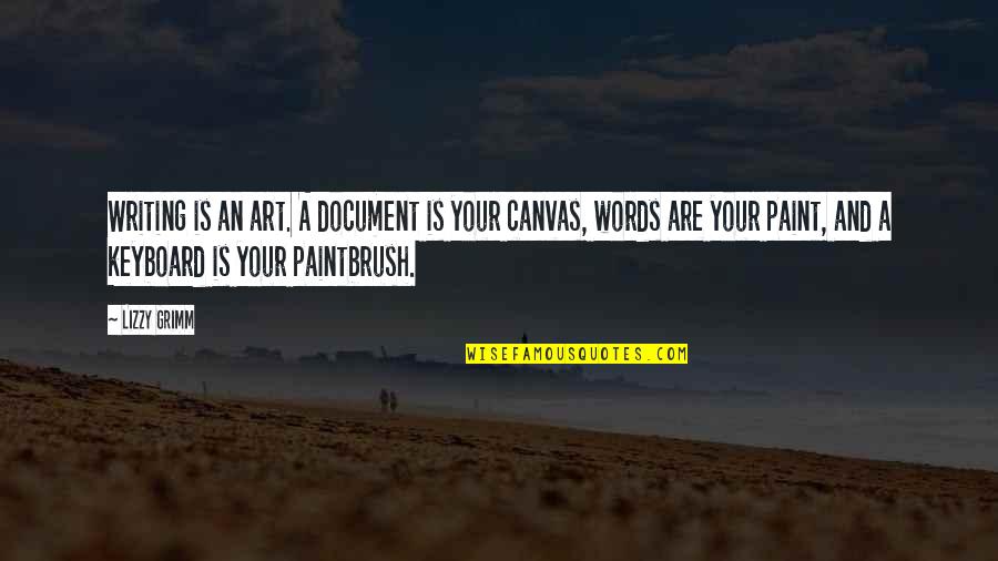 Canvas Art And Quotes By Lizzy Grimm: Writing is an art. A document is your