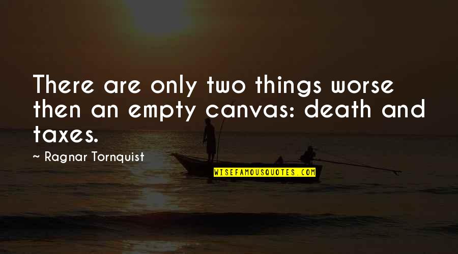 Canvas Art And Quotes By Ragnar Tornquist: There are only two things worse then an