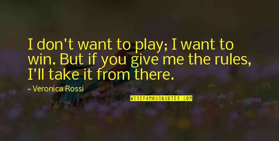 Canvas Art Life Quotes By Veronica Rossi: I don't want to play; I want to Canvas Art Life Quotes By Veronica Rossi: I don't want to play; I want to