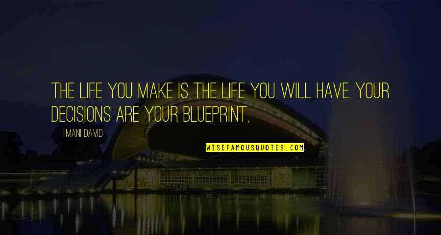 Canvas Australia Quotes By Iimani David: The life you make is the life you