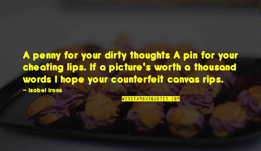 Canvas Of Hope Quotes By Isobel Irons: A penny for your dirty thoughts A pin