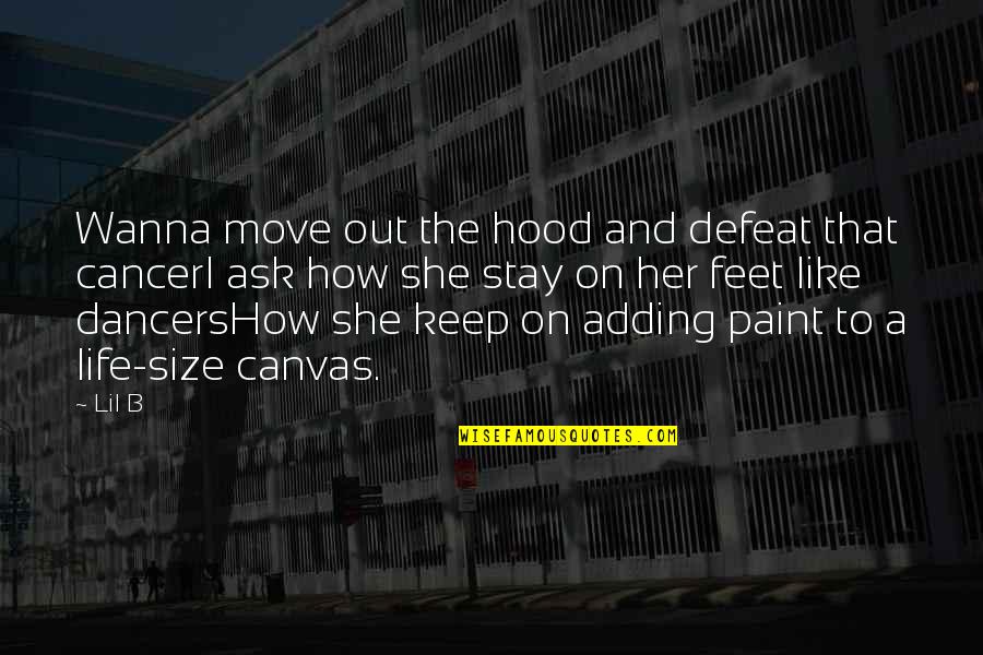 Canvas Paint Quotes By Lil B: Wanna move out the hood and defeat that