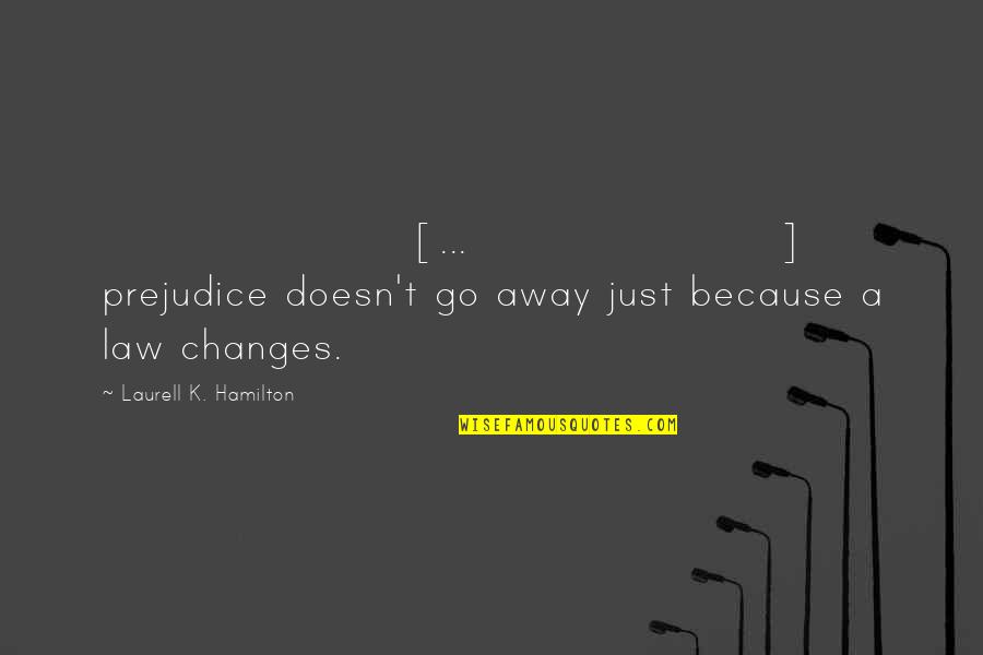 Canvas Painting Music Quotes By Laurell K. Hamilton: [...] prejudice doesn't go away just because a
