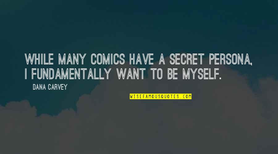 Canvas Wall Quotes By Dana Carvey: While many comics have a secret persona, I