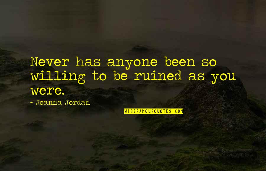 Canvas Wholesale Quotes By Joanna Jordan: Never has anyone been so willing to be Canvas Wholesale Quotes By Joanna Jordan: Never has anyone been so willing to be