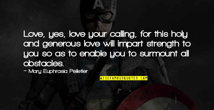 Canvas Wholesale Quotes By Mary Euphrasia Pelletier: Love, yes, love your calling, for this holy Canvas Wholesale Quotes By Mary Euphrasia Pelletier: Love, yes, love your calling, for this holy