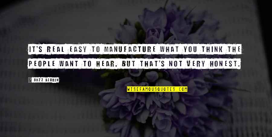 Canvassers Wanted Quotes By Buzz Aldrin: It's real easy to manufacture what you think
