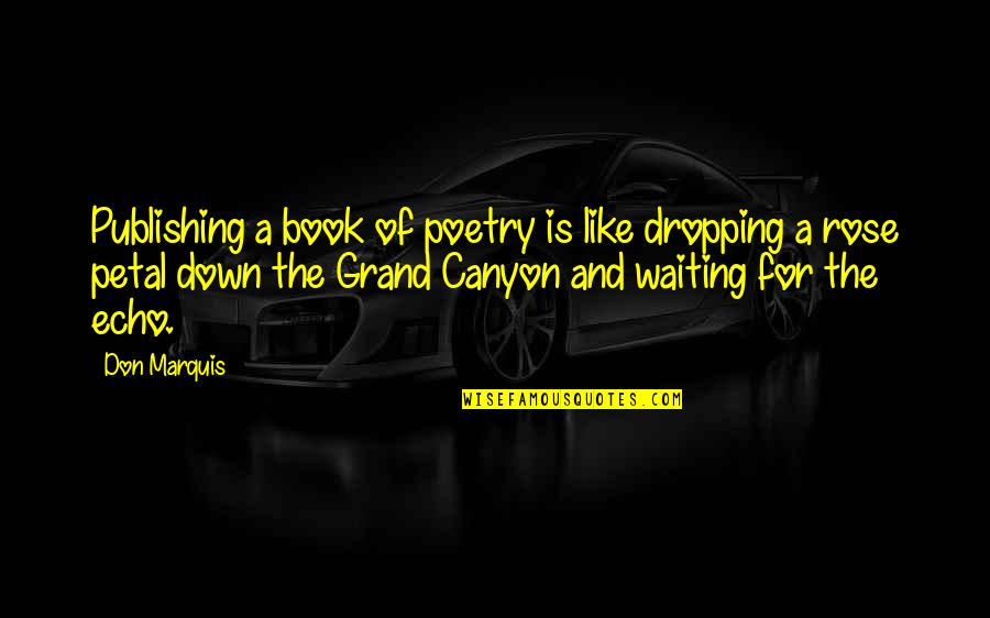 Canyon Quotes By Don Marquis: Publishing a book of poetry is like dropping