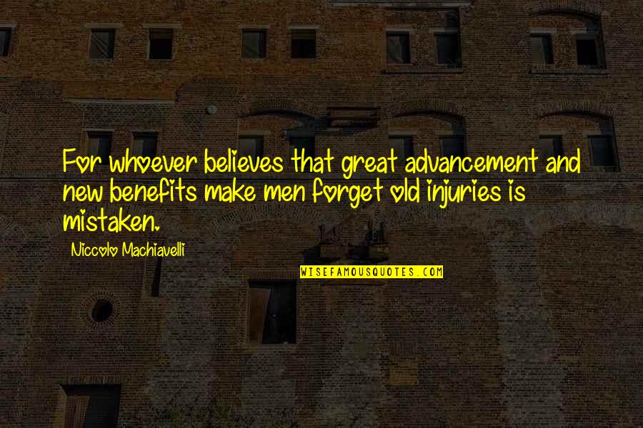 Canzana Cbd Quotes By Niccolo Machiavelli: For whoever believes that great advancement and new