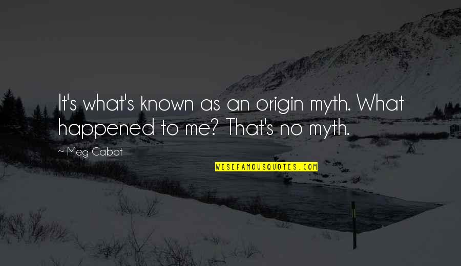 Canziani Peru Quotes By Meg Cabot: It's what's known as an origin myth. What