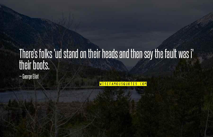 Canzonets Quotes By George Eliot: There's folks 'ud stand on their heads and