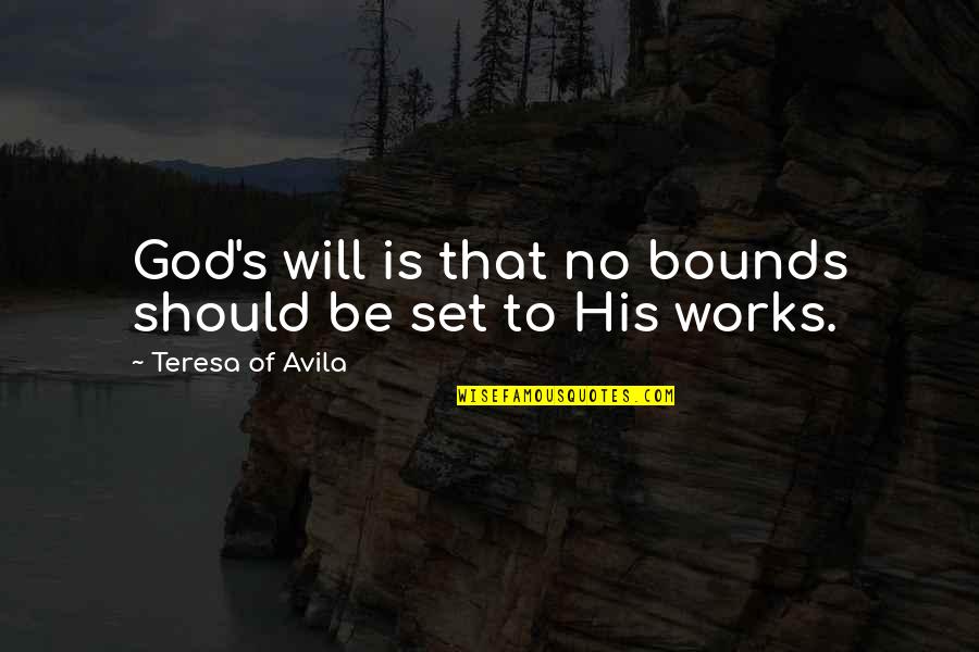 Cao Cao Mengde Quotes By Teresa Of Avila: God's will is that no bounds should be Cao Cao Mengde Quotes By Teresa Of Avila: God's will is that no bounds should be