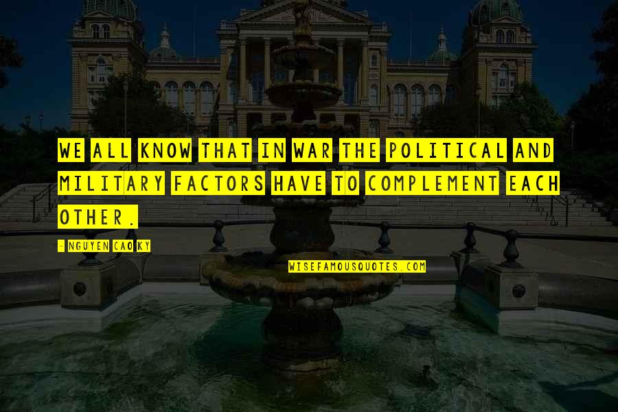 Cao Cao Quotes By Nguyen Cao Ky: We all know that in war the political Cao Cao Quotes By Nguyen Cao Ky: We all know that in war the political