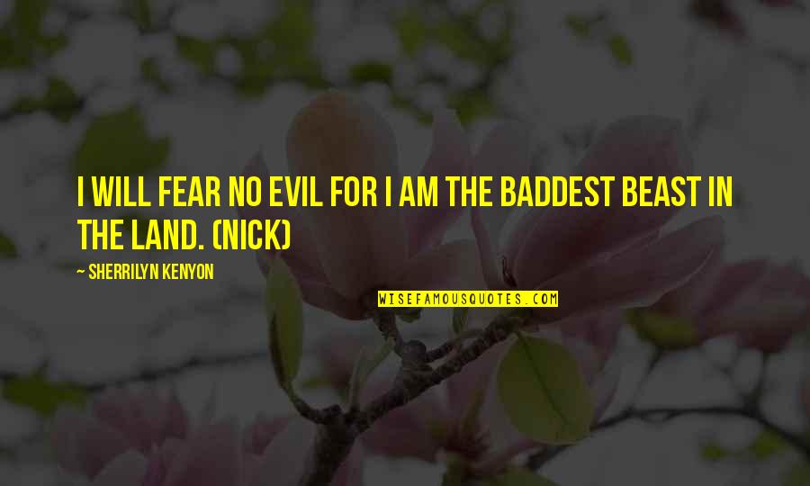 Cao Cao Quotes By Sherrilyn Kenyon: I will fear no evil for I am Cao Cao Quotes By Sherrilyn Kenyon: I will fear no evil for I am
