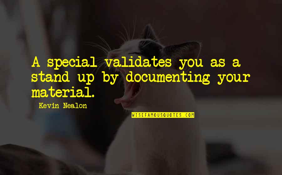 Caoduro Lucernari Quotes By Kevin Nealon: A special validates you as a stand-up by