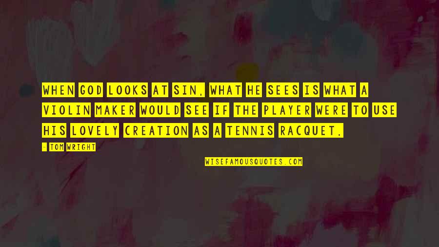 Caoili Chess Quotes By Tom Wright: When God looks at sin, what he sees Caoili Chess Quotes By Tom Wright: When God looks at sin, what he sees