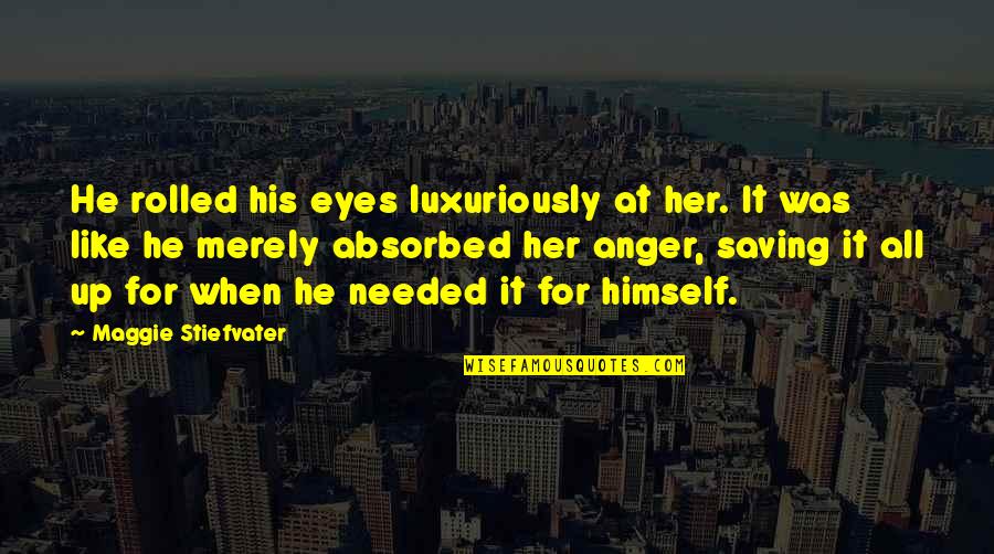 Caoilinn Quotes By Maggie Stiefvater: He rolled his eyes luxuriously at her. It Caoilinn Quotes By Maggie Stiefvater: He rolled his eyes luxuriously at her. It