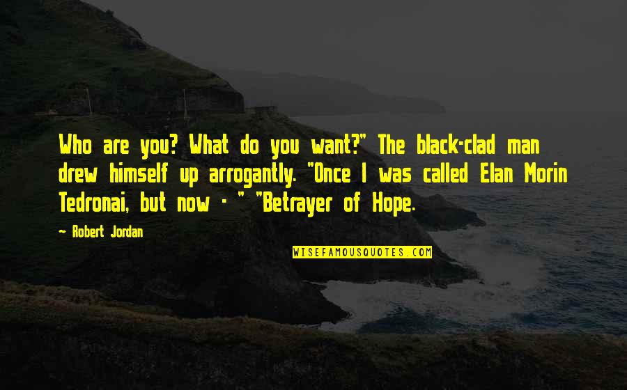 Caoimhe Morris Quotes By Robert Jordan: Who are you? What do you want?" The Caoimhe Morris Quotes By Robert Jordan: Who are you? What do you want?" The