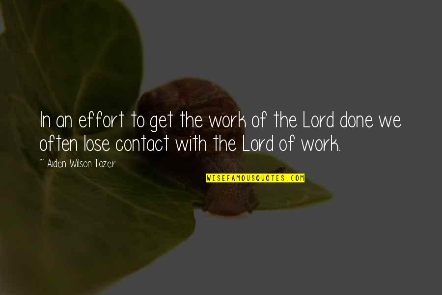 Caoimhin Obrien Quotes By Aiden Wilson Tozer: In an effort to get the work of Caoimhin Obrien Quotes By Aiden Wilson Tozer: In an effort to get the work of