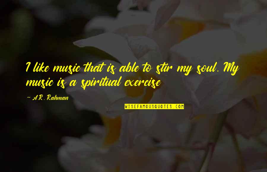Caolan Whitney Quotes By A.R. Rahman: I like music that is able to stir