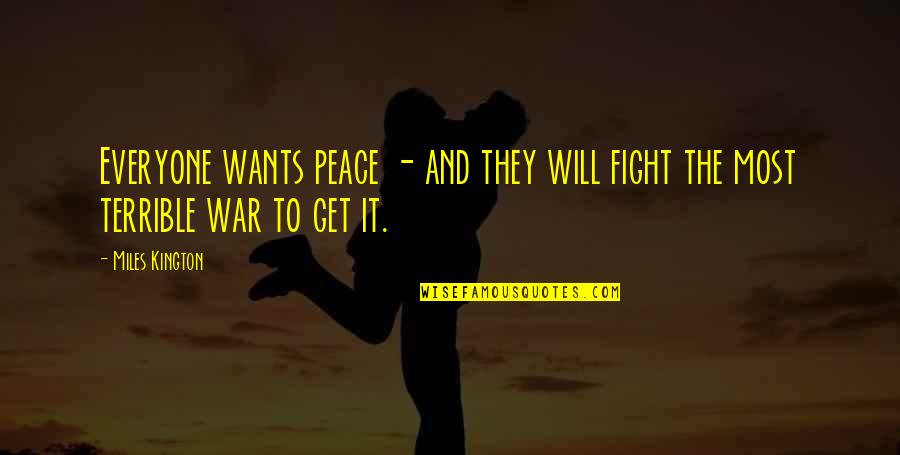 Caotica Ana Quotes By Miles Kington: Everyone wants peace - and they will fight