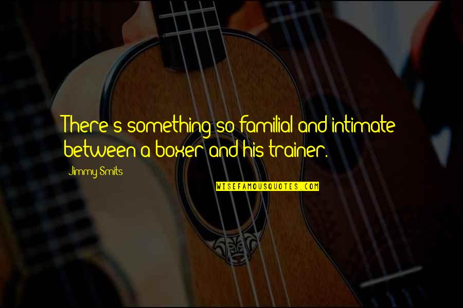 Caotico Ingles Quotes By Jimmy Smits: There's something so familial and intimate between a
