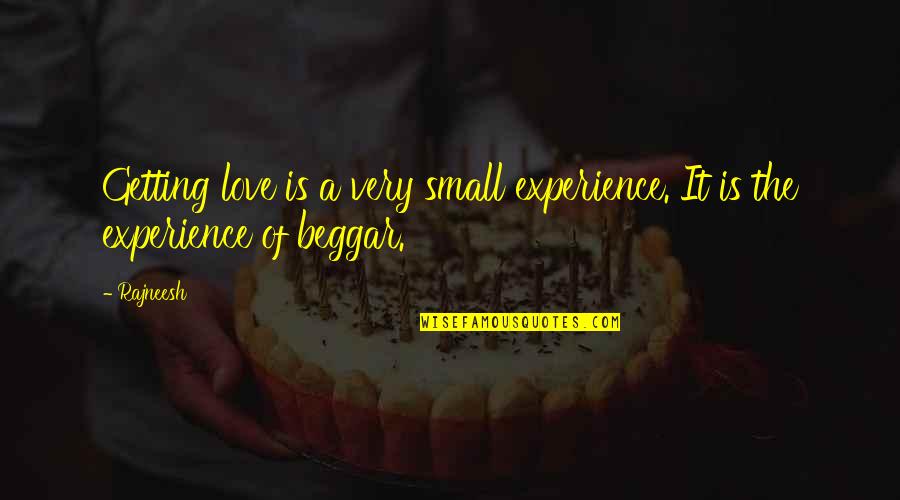Cap Floor Quotes By Rajneesh: Getting love is a very small experience. It