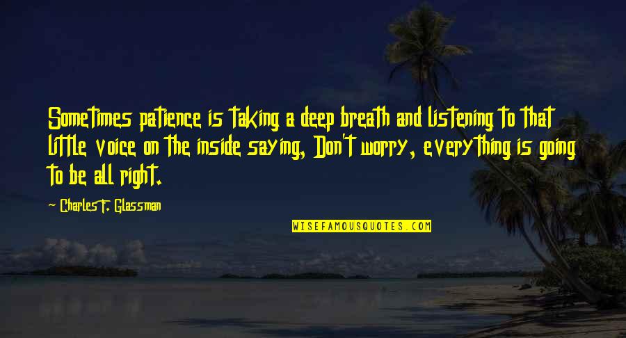Capability Good Morning Quotes By Charles F. Glassman: Sometimes patience is taking a deep breath and