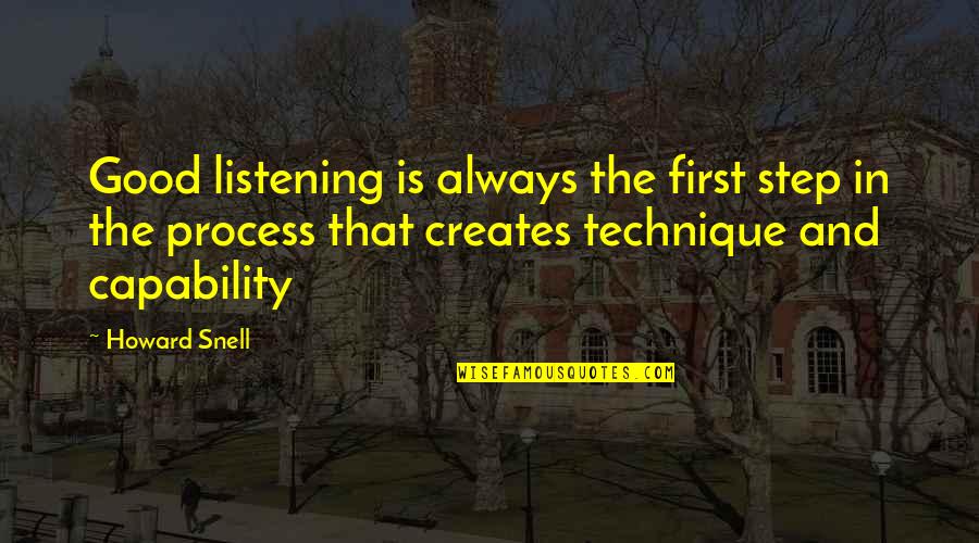 Capability Quotes By Howard Snell: Good listening is always the first step in