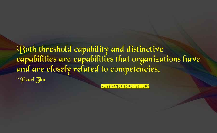 Capability Quotes By Pearl Zhu: Both threshold capability and distinctive capabilities are capabilities