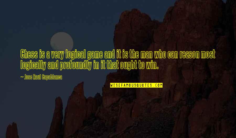 Capablanca Chess Quotes By Jose Raul Capablanca: Chess is a very logical game and it Capablanca Chess Quotes By Jose Raul Capablanca: Chess is a very logical game and it