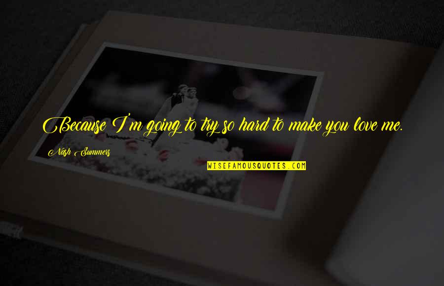 Capablanca Chess Quotes By Nash Summers: Because I'm going to try so hard to Capablanca Chess Quotes By Nash Summers: Because I'm going to try so hard to