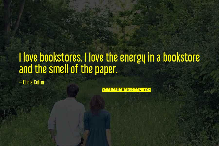 Capablanca Quotes By Chris Colfer: I love bookstores. I love the energy in
