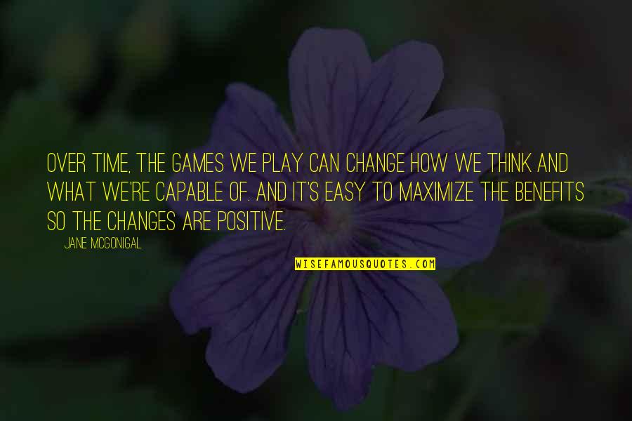 Capable Of Change Quotes By Jane McGonigal: Over time, the games we play can change