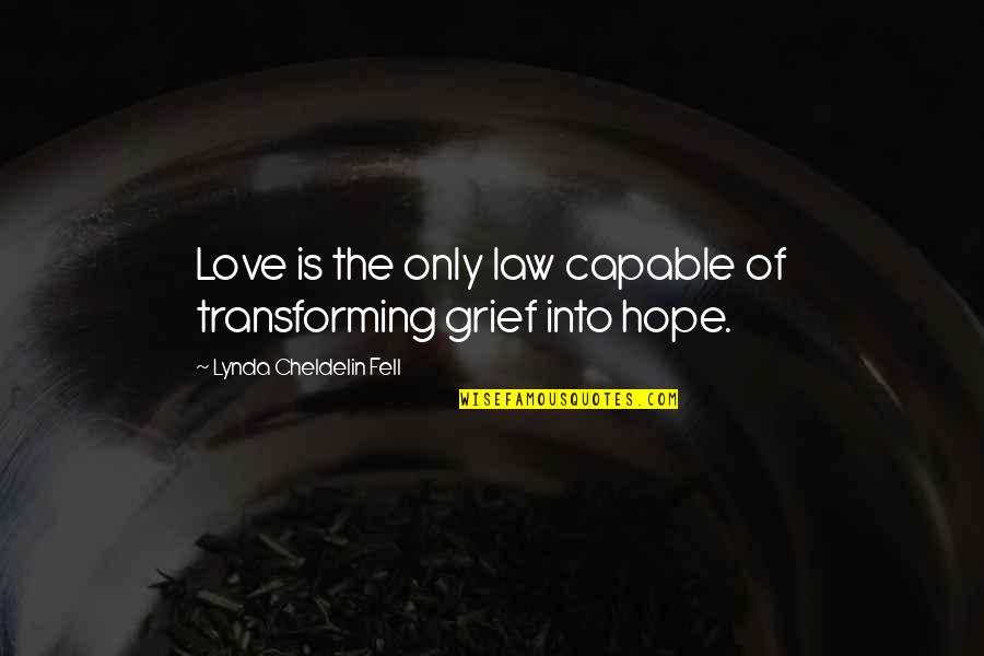 Capable Quotes Quotes By Lynda Cheldelin Fell: Love is the only law capable of transforming