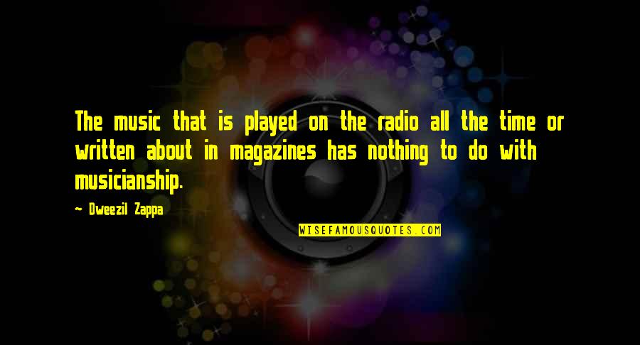 Capaccio Scalo Quotes By Dweezil Zappa: The music that is played on the radio Capaccio Scalo Quotes By Dweezil Zappa: The music that is played on the radio