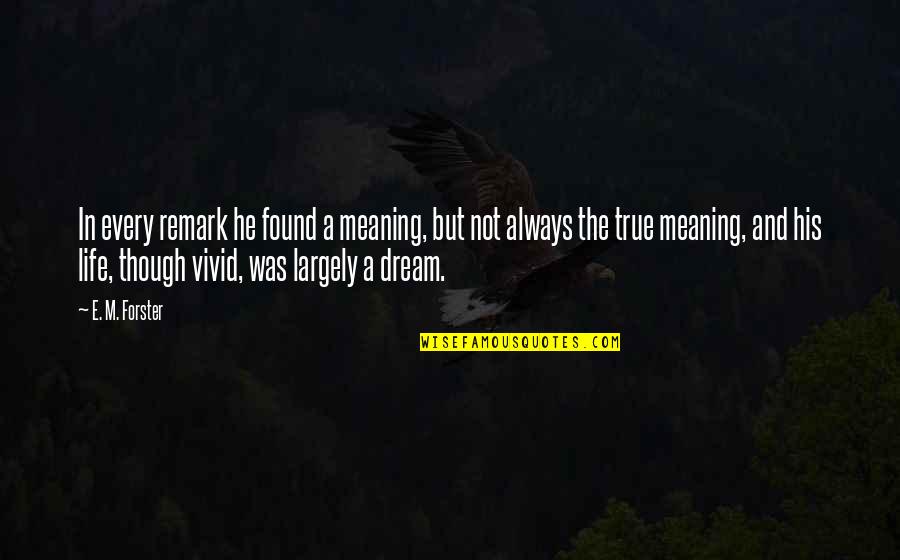 Capaces Significado Quotes By E. M. Forster: In every remark he found a meaning, but