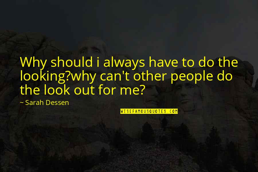 Capaces Significado Quotes By Sarah Dessen: Why should i always have to do the