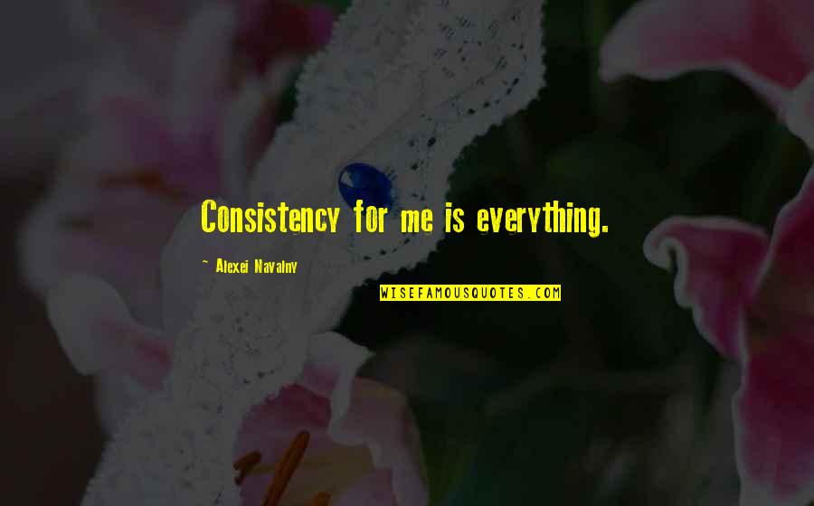 Capacetes Quotes By Alexei Navalny: Consistency for me is everything.